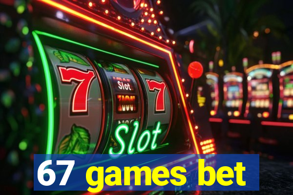 67 games bet